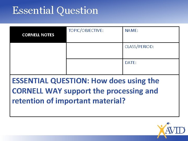 Essential Question CORNELL NOTES TOPIC/OBJECTIVE: NAME: CLASS/PERIOD: DATE: ESSENTIAL QUESTION: How does using the