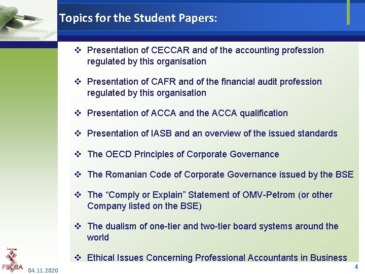 Topics for the Student Papers: v Presentation of CECCAR and of the accounting profession