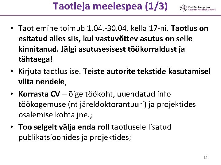 Taotleja meelespea (1/3) • Taotlemine toimub 1. 04. -30. 04. kella 17 -ni. Taotlus