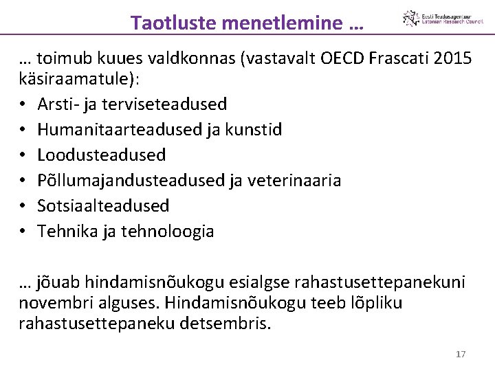 Taotluste menetlemine … … toimub kuues valdkonnas (vastavalt OECD Frascati 2015 käsiraamatule): • Arsti-