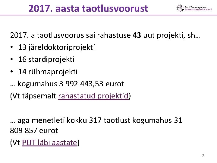 2017. aasta taotlusvoorust 2017. a taotlusvoorus sai rahastuse 43 uut projekti, sh… • 13