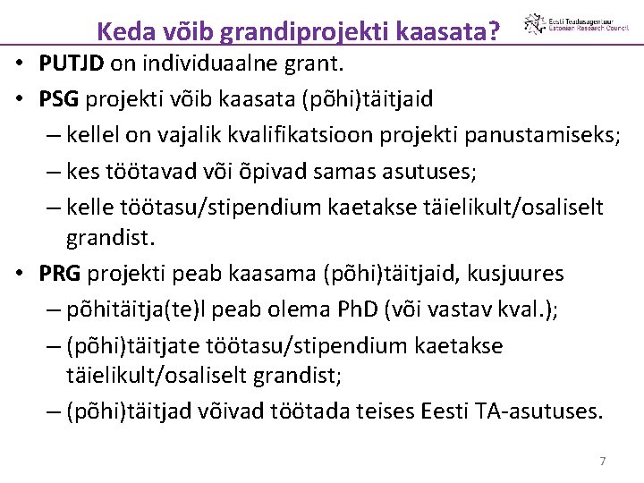 Keda võib grandiprojekti kaasata? • PUTJD on individuaalne grant. • PSG projekti võib kaasata