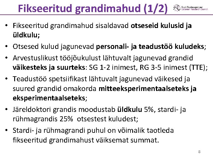 Fikseeritud grandimahud (1/2) • Fikseeritud grandimahud sisaldavad otseseid kulusid ja üldkulu; • Otsesed kulud