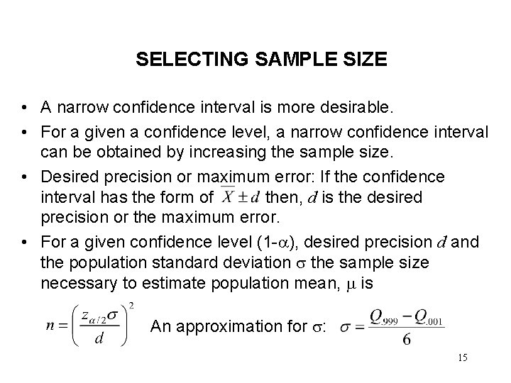 SELECTING SAMPLE SIZE • A narrow confidence interval is more desirable. • For a