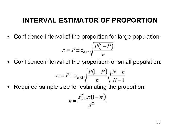 INTERVAL ESTIMATOR OF PROPORTION • Confidence interval of the proportion for large population: •