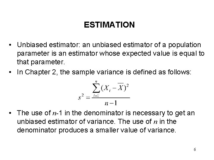 ESTIMATION • Unbiased estimator: an unbiased estimator of a population parameter is an estimator