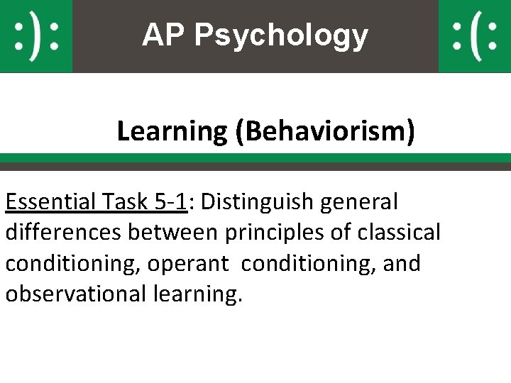 AP Psychology Learning (Behaviorism) Essential Task 5 -1: Distinguish general differences between principles of