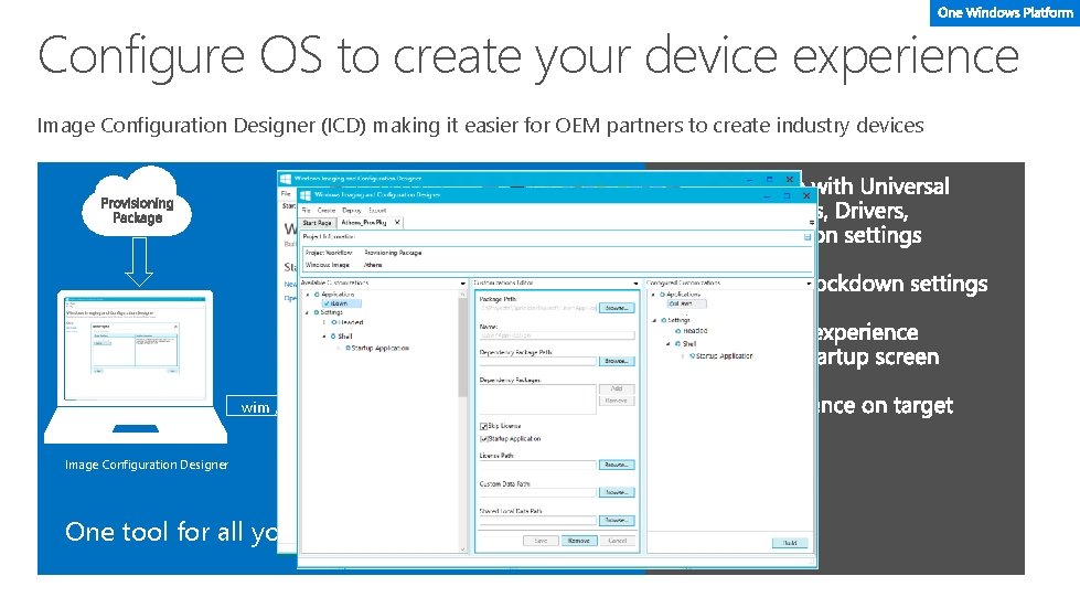 Configure OS to create your device experience Image Configuration Designer (ICD) making it easier