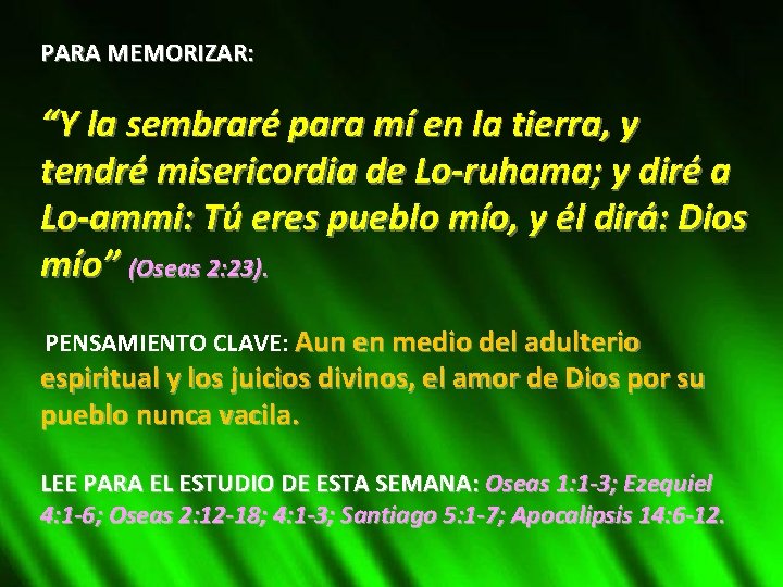 PARA MEMORIZAR: “Y la sembraré para mí en la tierra, y tendré misericordia de