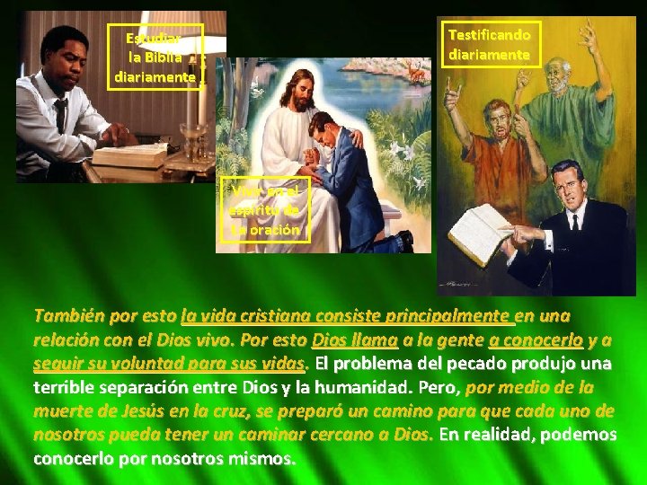 Testificando diariamente Estudiar la Biblia diariamente Vivir en el espíritu de La oración También