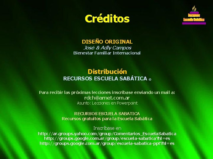 Créditos DISEÑO ORIGINAL José & Adly Campos Bienestar Familiar Internacional Distribución RECURSOS ESCUELA SABÁTICA