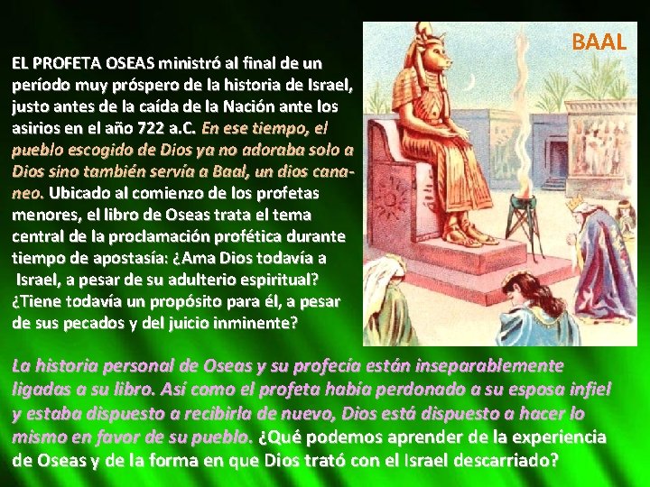 EL PROFETA OSEAS ministró al final de un período muy próspero de la historia