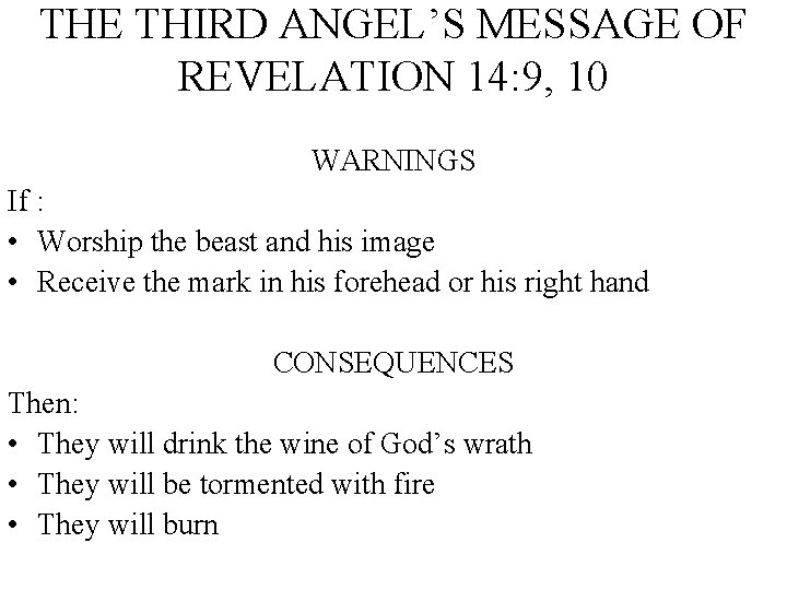 THE THIRD ANGEL’S MESSAGE OF REVELATION 14: 9, 10 WARNINGS If : • Worship
