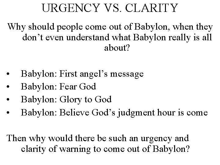 URGENCY VS. CLARITY Why should people come out of Babylon, when they don’t even