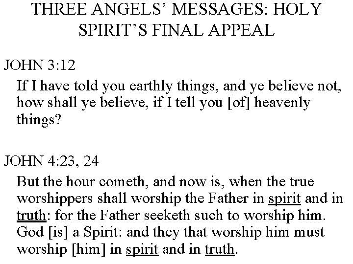 THREE ANGELS’ MESSAGES: HOLY SPIRIT’S FINAL APPEAL JOHN 3: 12 If I have told