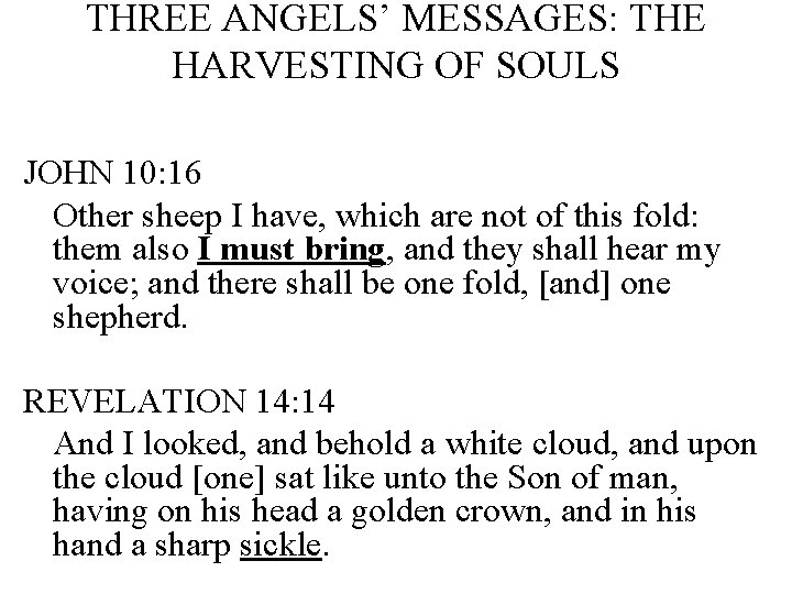 THREE ANGELS’ MESSAGES: THE HARVESTING OF SOULS JOHN 10: 16 Other sheep I have,