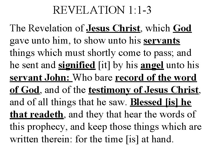 REVELATION 1: 1 -3 The Revelation of Jesus Christ, which God gave unto him,