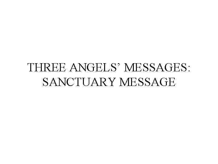 THREE ANGELS’ MESSAGES: SANCTUARY MESSAGE 