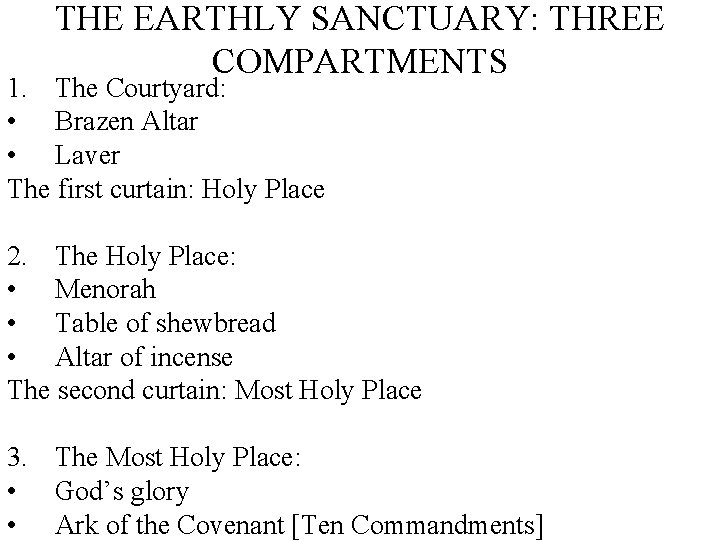 THE EARTHLY SANCTUARY: THREE COMPARTMENTS 1. The Courtyard: • Brazen Altar • Laver The