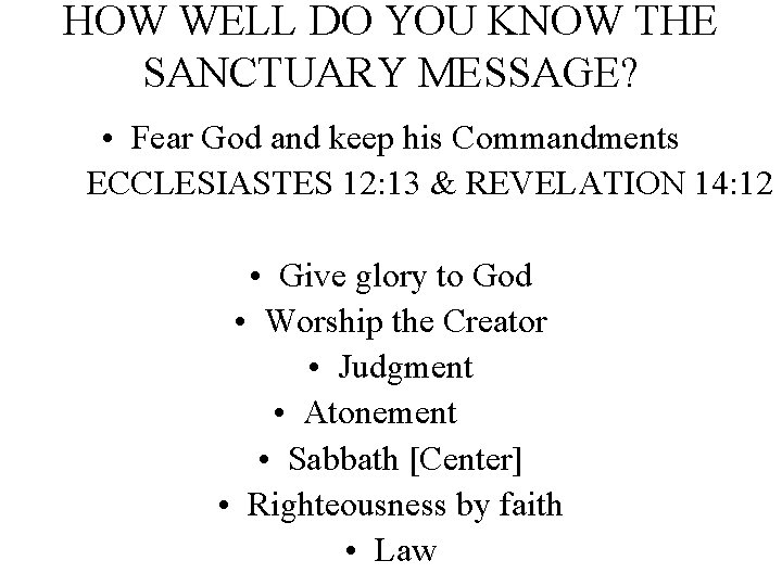 HOW WELL DO YOU KNOW THE SANCTUARY MESSAGE? • Fear God and keep his