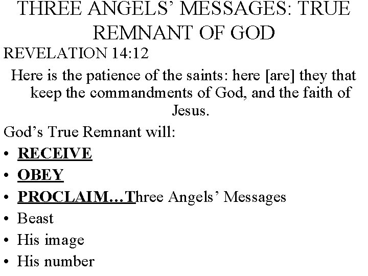 THREE ANGELS’ MESSAGES: TRUE REMNANT OF GOD REVELATION 14: 12 Here is the patience