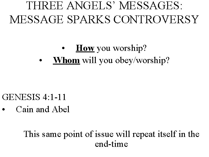 THREE ANGELS’ MESSAGES: MESSAGE SPARKS CONTROVERSY • • How you worship? Whom will you