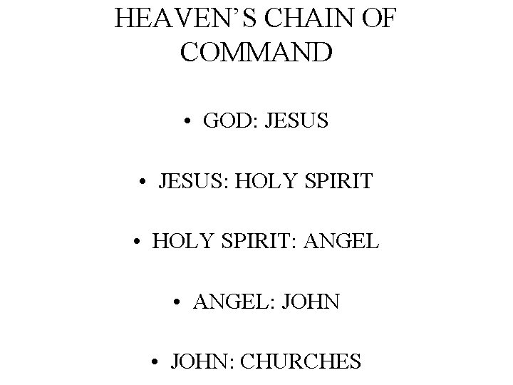 HEAVEN’S CHAIN OF COMMAND • GOD: JESUS • JESUS: HOLY SPIRIT • HOLY SPIRIT: