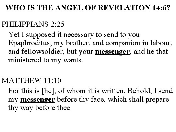 WHO IS THE ANGEL OF REVELATION 14: 6? PHILIPPIANS 2: 25 Yet I supposed