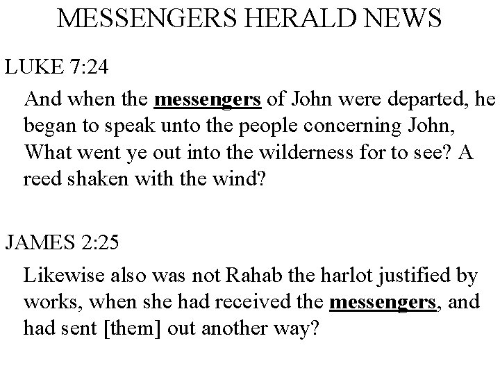 MESSENGERS HERALD NEWS LUKE 7: 24 And when the messengers of John were departed,