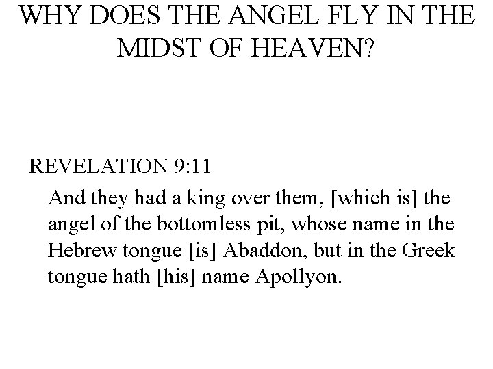 WHY DOES THE ANGEL FLY IN THE MIDST OF HEAVEN? REVELATION 9: 11 And