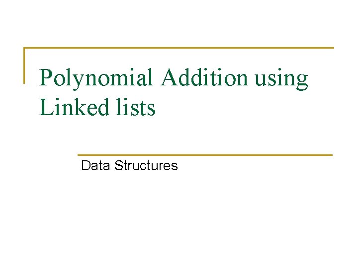 Polynomial Addition using Linked lists Data Structures 