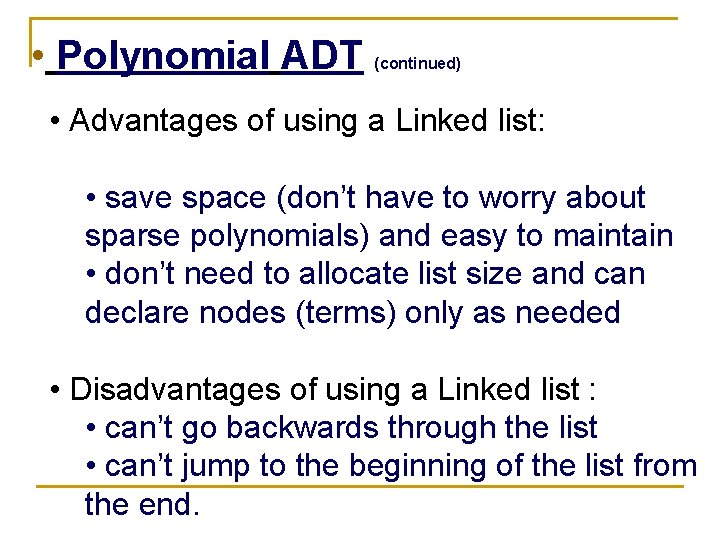  • Polynomial ADT (continued) • Advantages of using a Linked list: • save