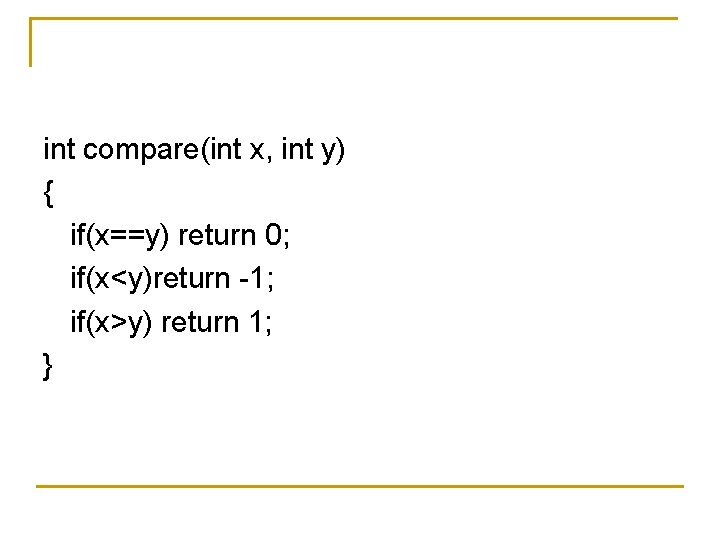 int compare(int x, int y) { if(x==y) return 0; if(x<y)return -1; if(x>y) return 1;