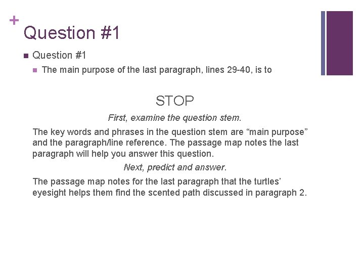 + Question #1 n The main purpose of the last paragraph, lines 29 -40,
