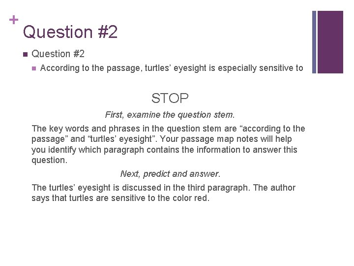+ Question #2 n According to the passage, turtles’ eyesight is especially sensitive to