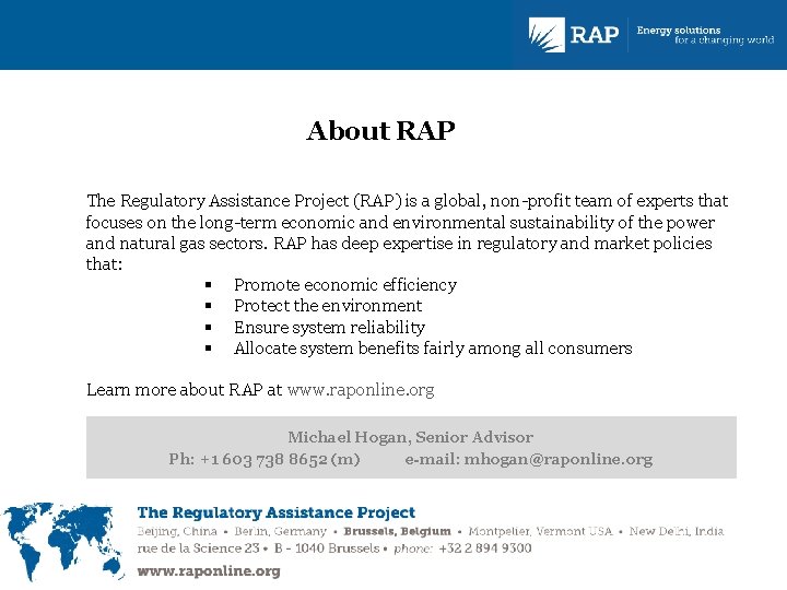 About RAP The Regulatory Assistance Project (RAP) is a global, non-profit team of experts