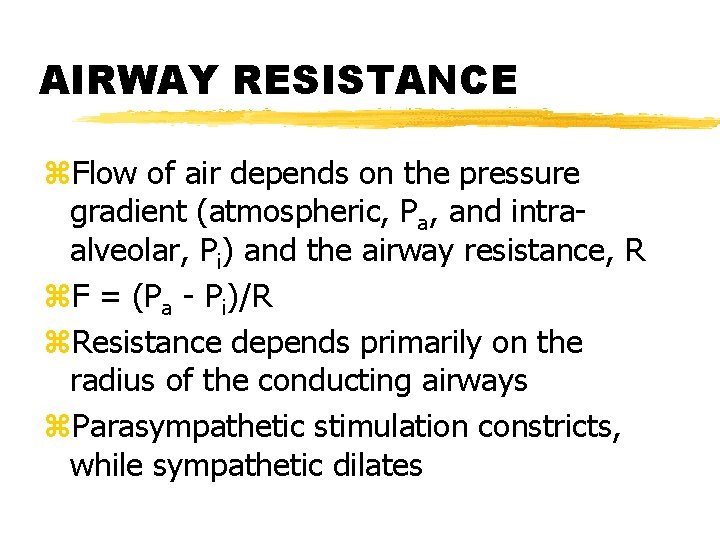 AIRWAY RESISTANCE z. Flow of air depends on the pressure gradient (atmospheric, Pa, and