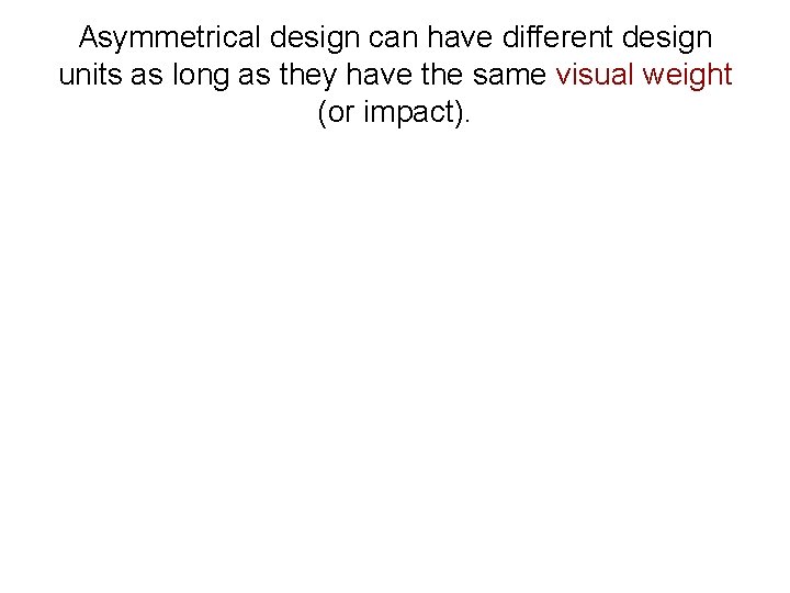 Asymmetrical design can have different design units as long as they have the same