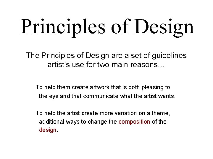 Principles of Design The Principles of Design are a set of guidelines artist’s use