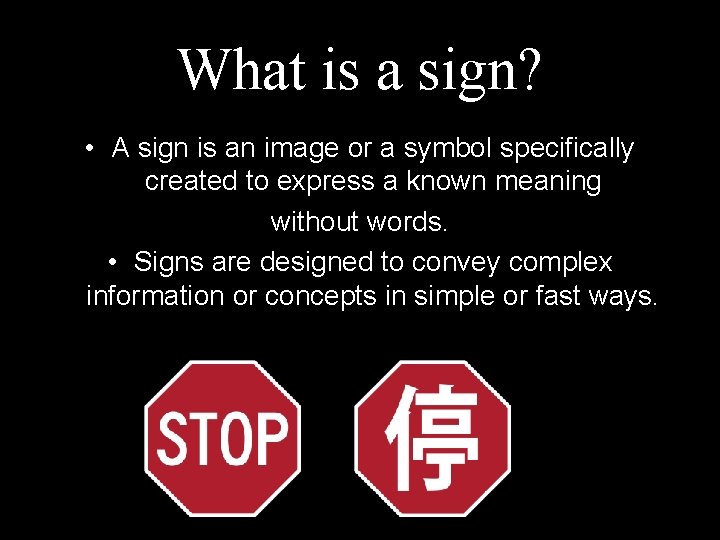 What is a sign? • A sign is an image or a symbol specifically