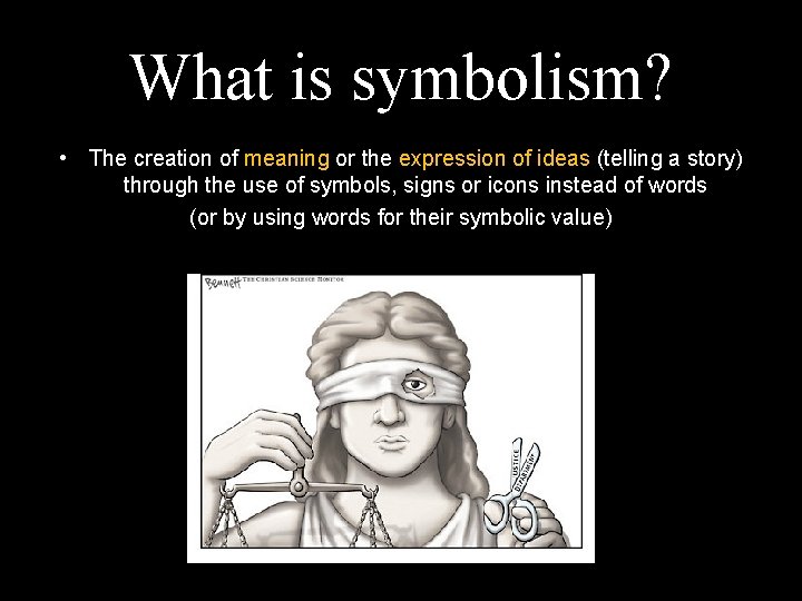 What is symbolism? • The creation of meaning or the expression of ideas (telling