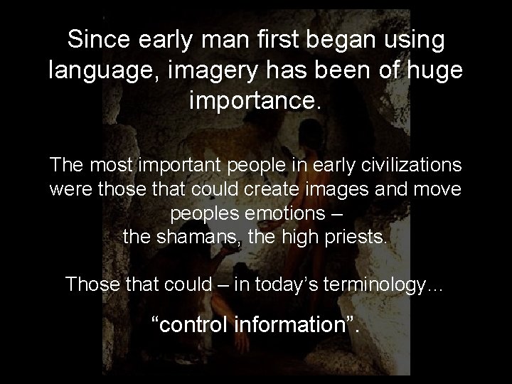 Since early man first began using language, imagery has been of huge importance. The