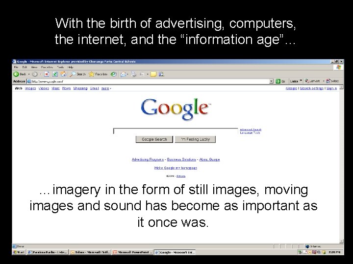 With the birth of advertising, computers, the internet, and the “information age”… …imagery in