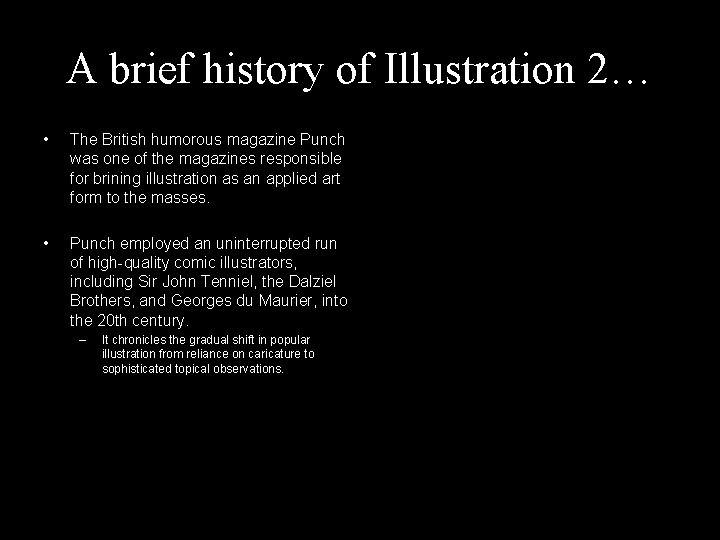 A brief history of Illustration 2… • The British humorous magazine Punch was one