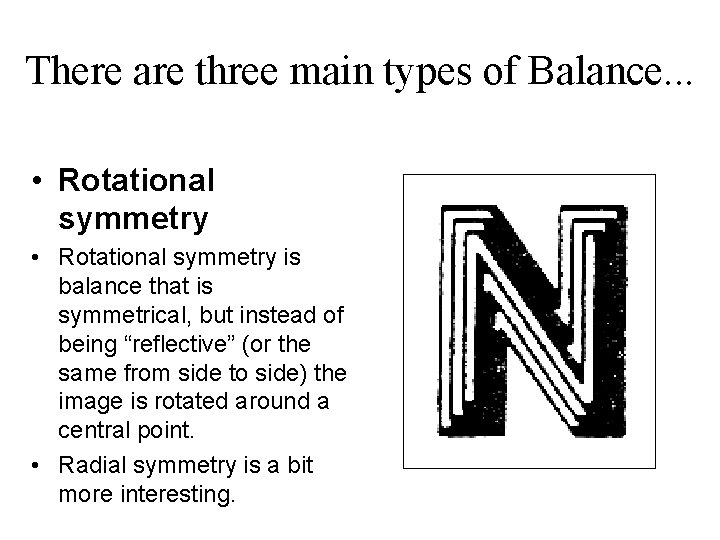 There are three main types of Balance. . . • Rotational symmetry is balance