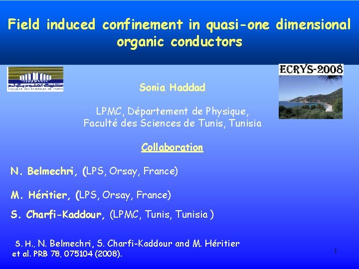 Field induced confinement in quasi-one dimensional organic conductors Sonia Haddad LPMC, Département de Physique,