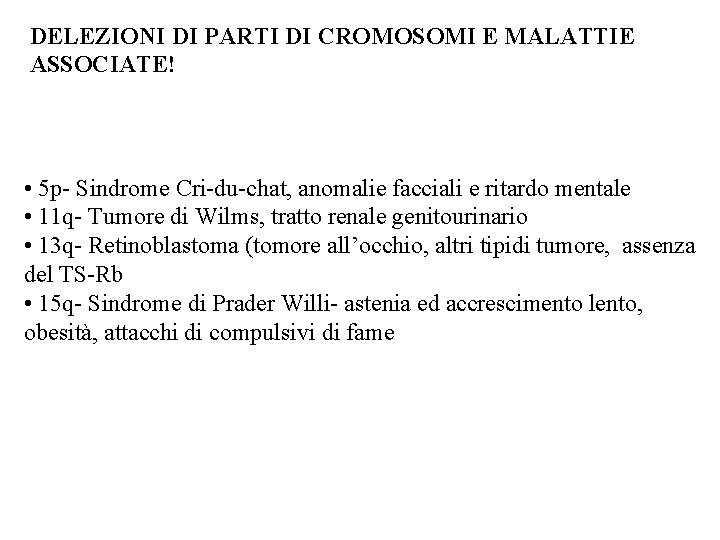 DELEZIONI DI PARTI DI CROMOSOMI E MALATTIE ASSOCIATE! • 5 p- Sindrome Cri-du-chat, anomalie