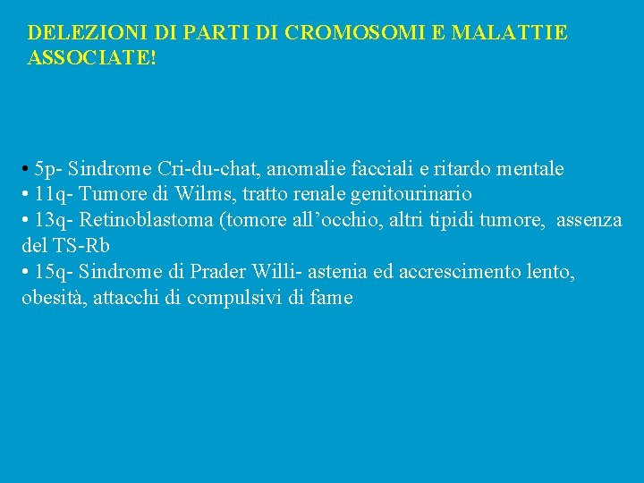 DELEZIONI DI PARTI DI CROMOSOMI E MALATTIE ASSOCIATE! • 5 p- Sindrome Cri-du-chat, anomalie