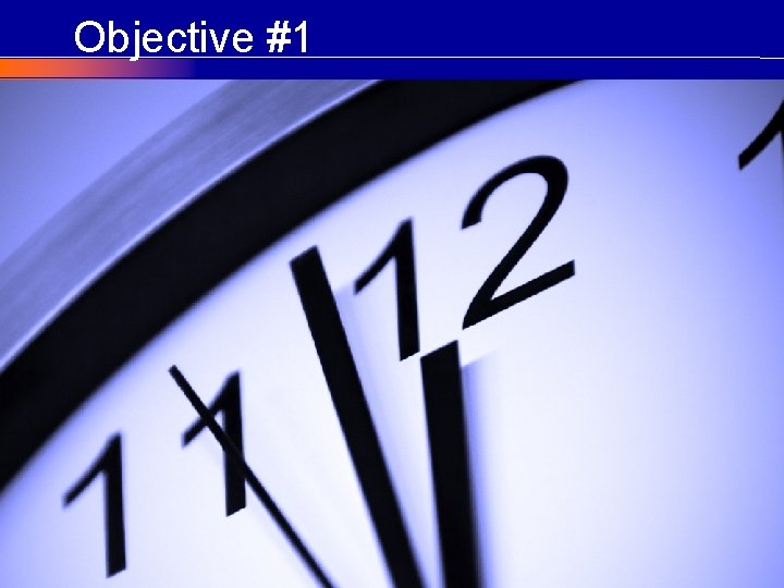 Objective #1 © COPYRIGHT Craig Elias 2002 - 2011 Objective #1 © COPYRIGHT Craig Elias 2002 - 2011