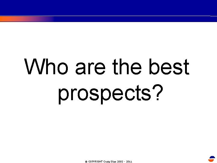 Who are the best prospects? © COPYRIGHT Craig Elias 2002 - 2011 